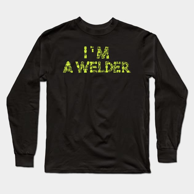 im a welder Long Sleeve T-Shirt by damnoverload